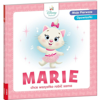 Moje pierwsze opowiastki. Marie chce wszystko...